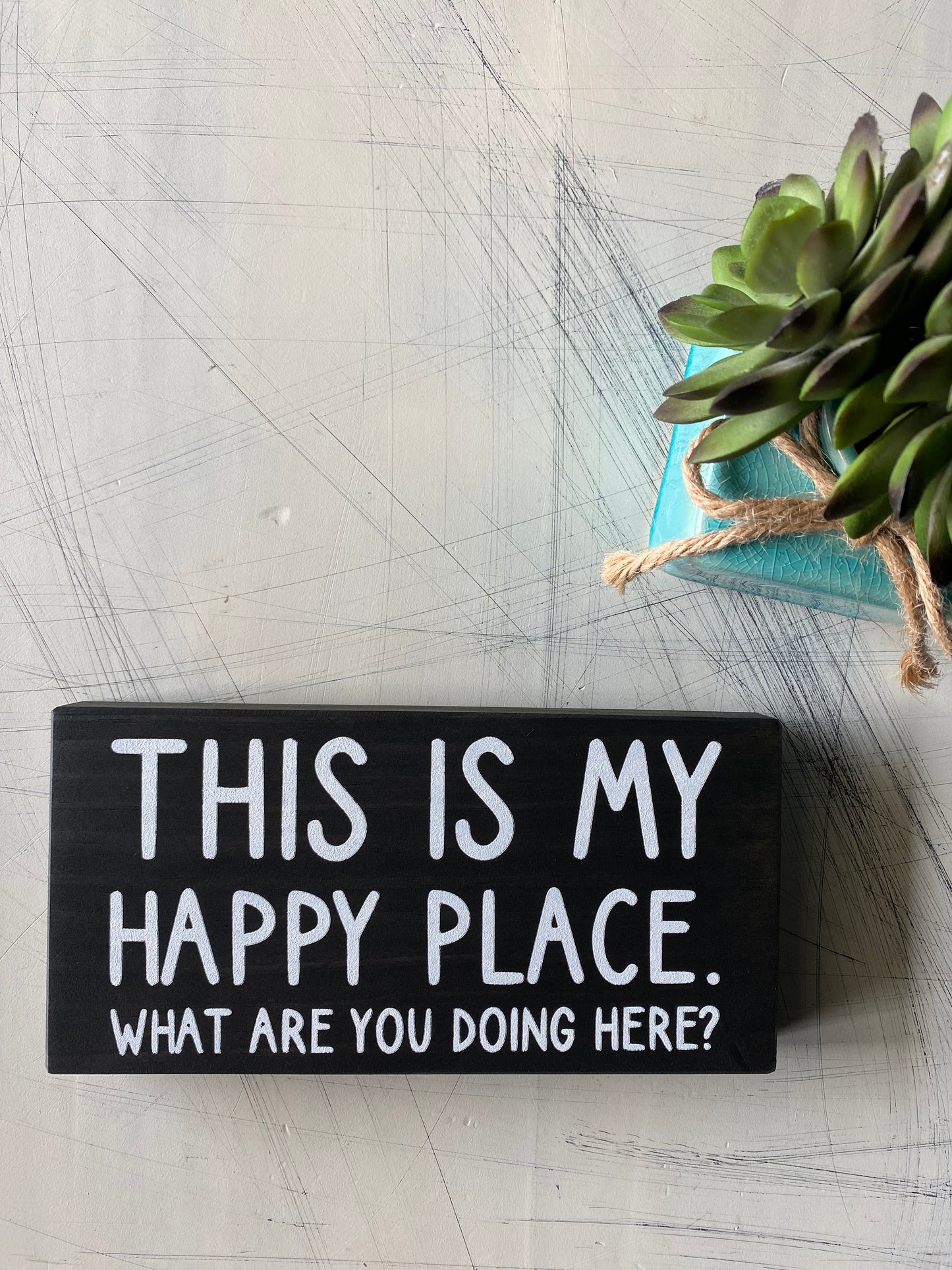 This is my happy place. What are you doing here? - handmade mini wood sign