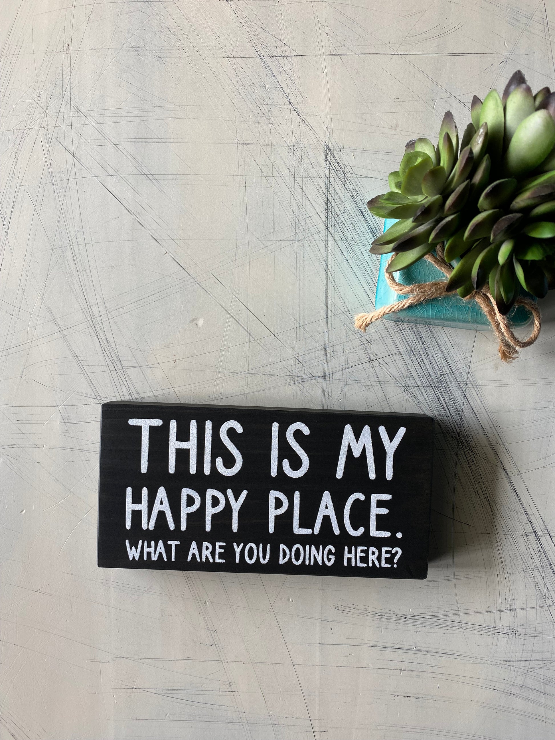 This is my happy place. What are you doing here? - handmade mini wood sign