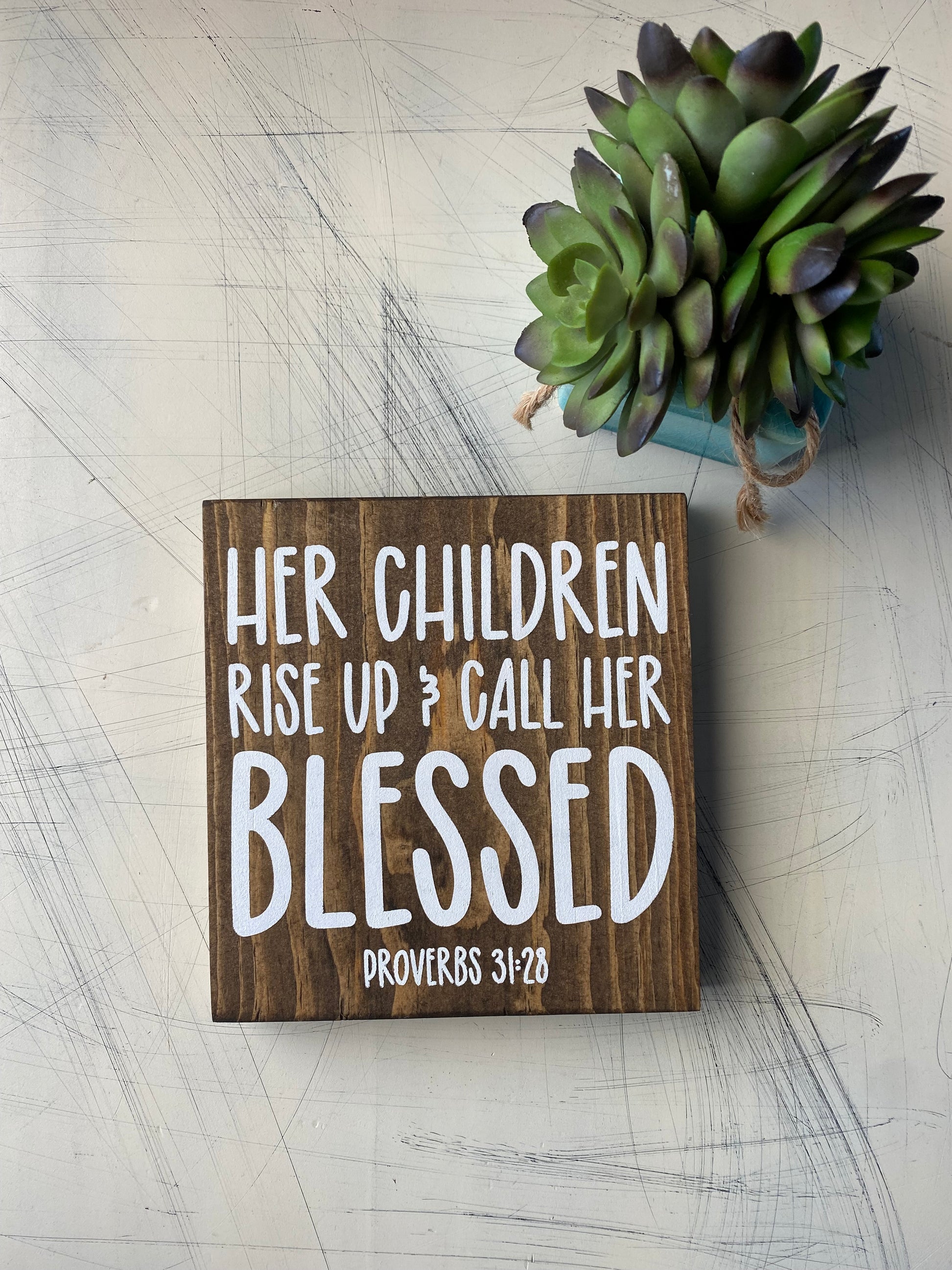 Her children rise up and call her blessed - handmade wood sign