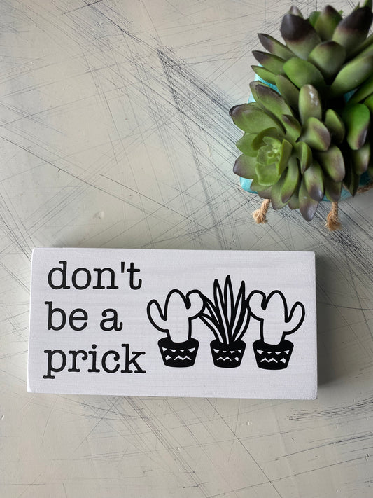 Don't be a prick - cactus doodle - handmade mini wood sign