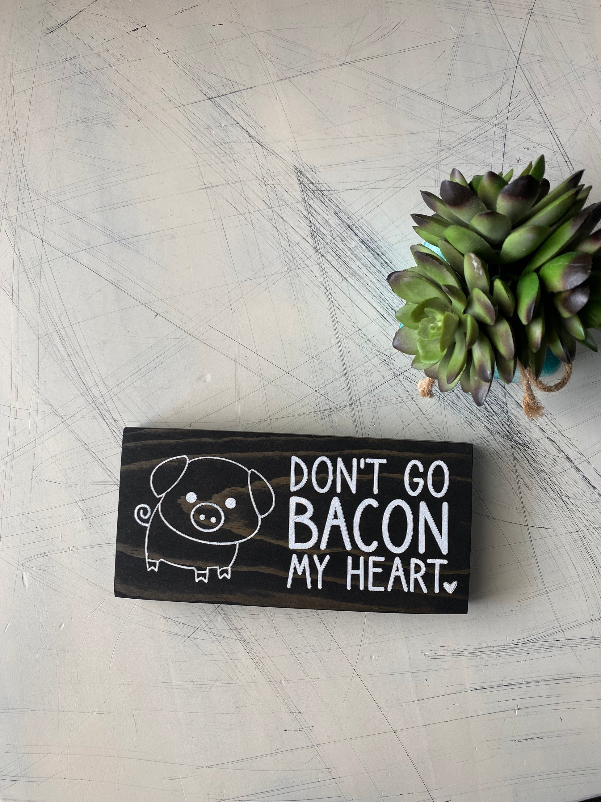 Don't go bacon my heart - pig doodle - handmade mini wood sign