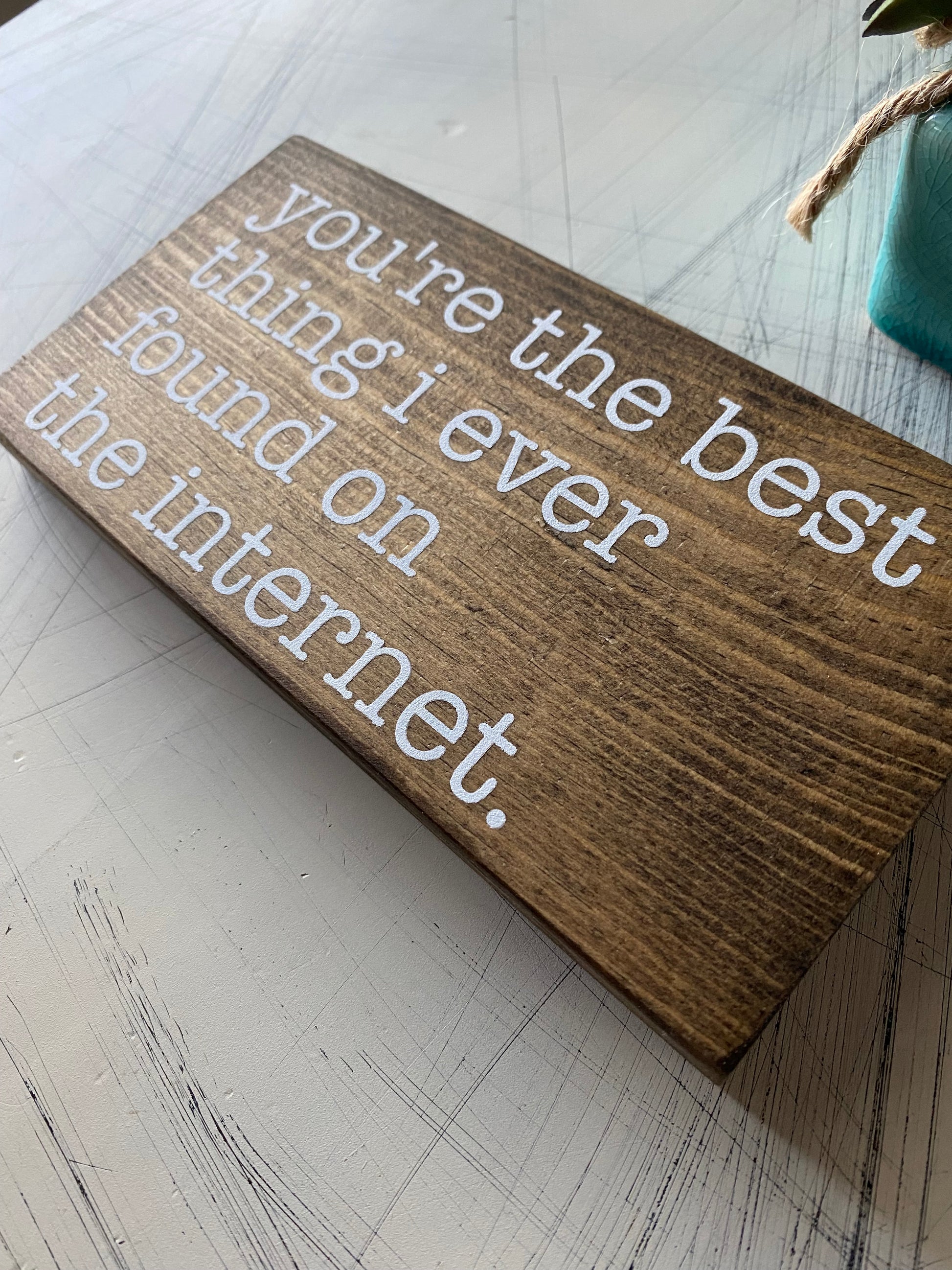You're the best thing I ever found on the internet - handmade mini wood sign