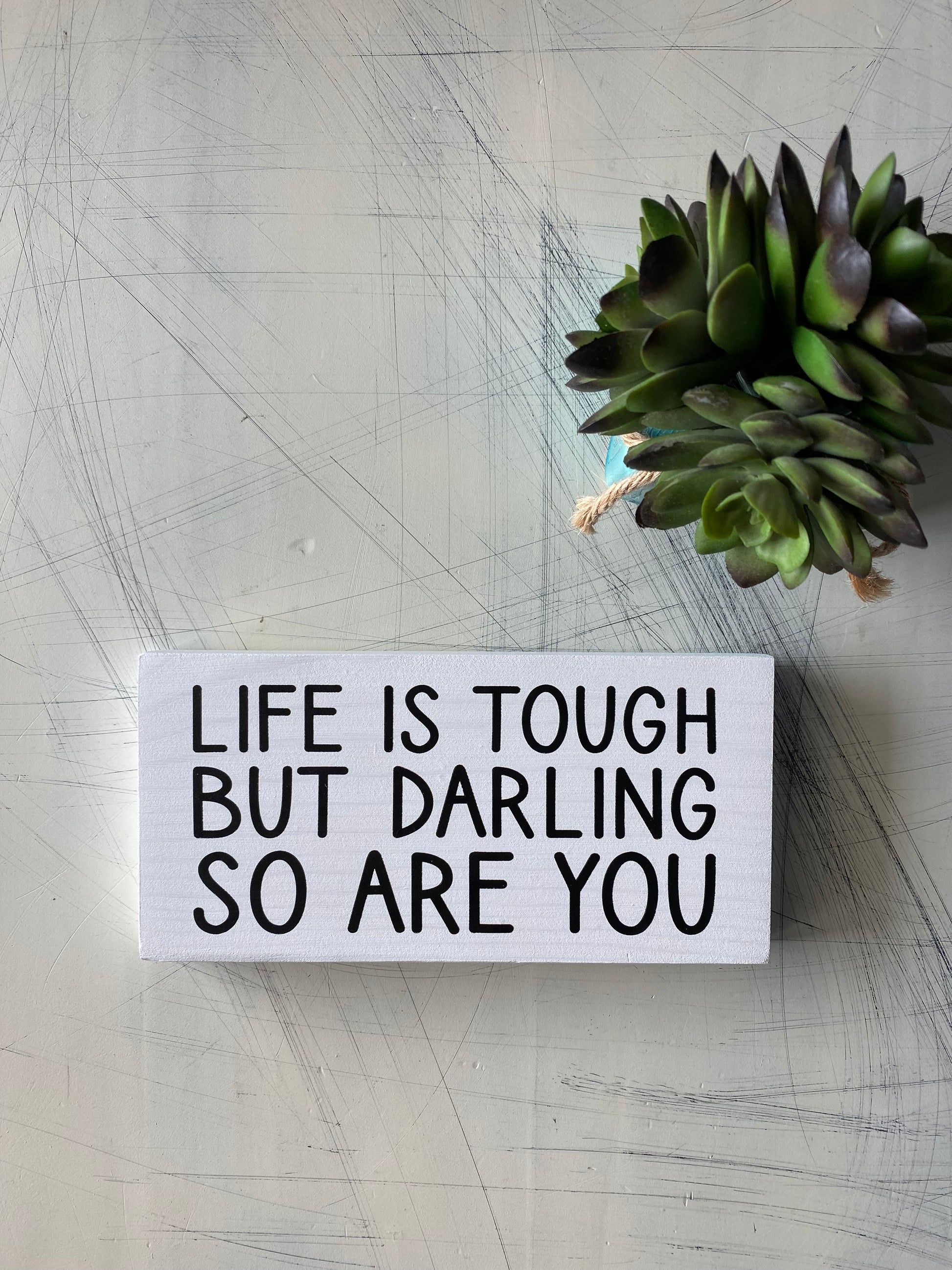 Life is tough but darling so are you - handmade mini wood sign