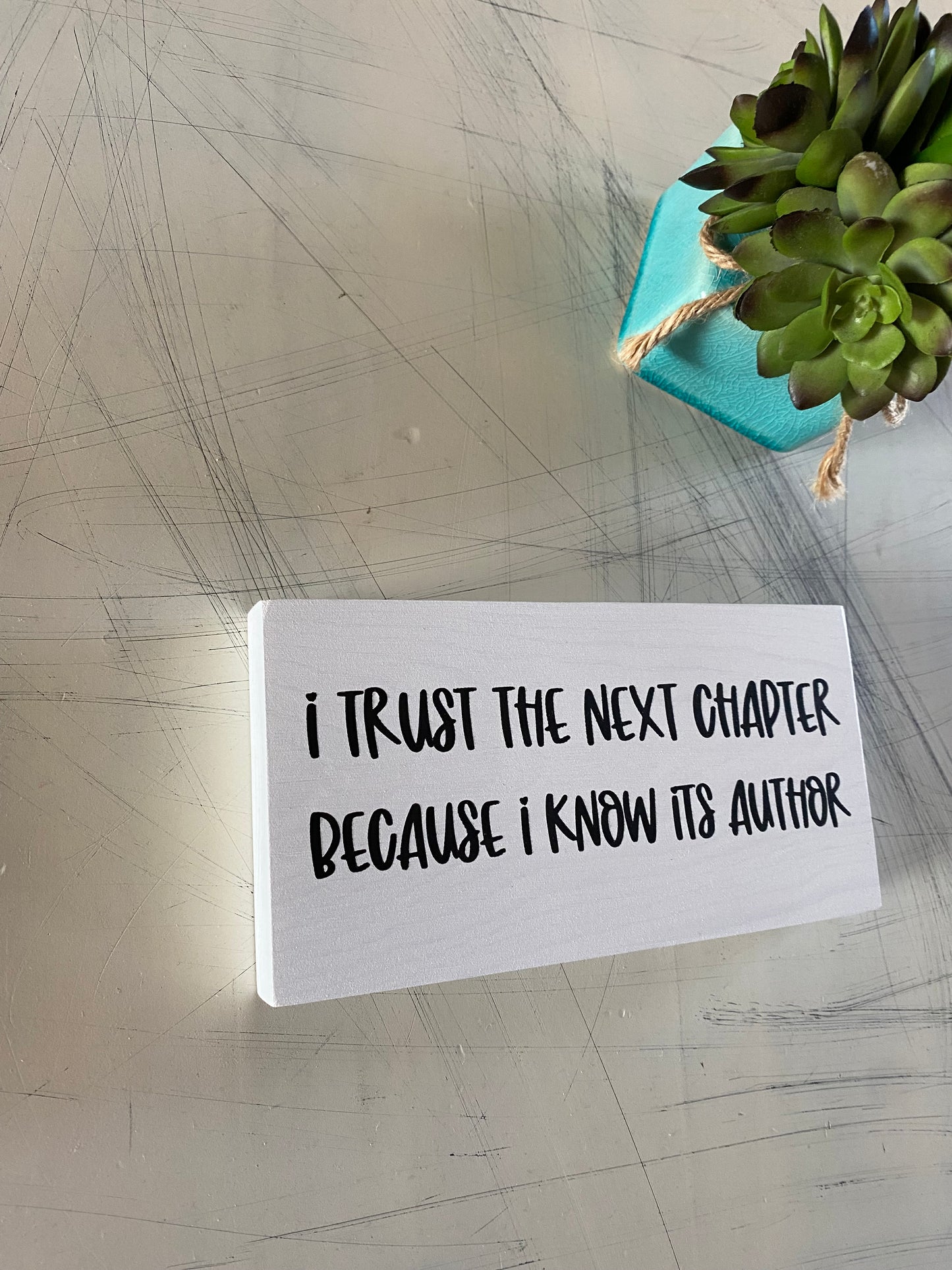 I trust the next chapter because I know its author - handmade mini wood sign