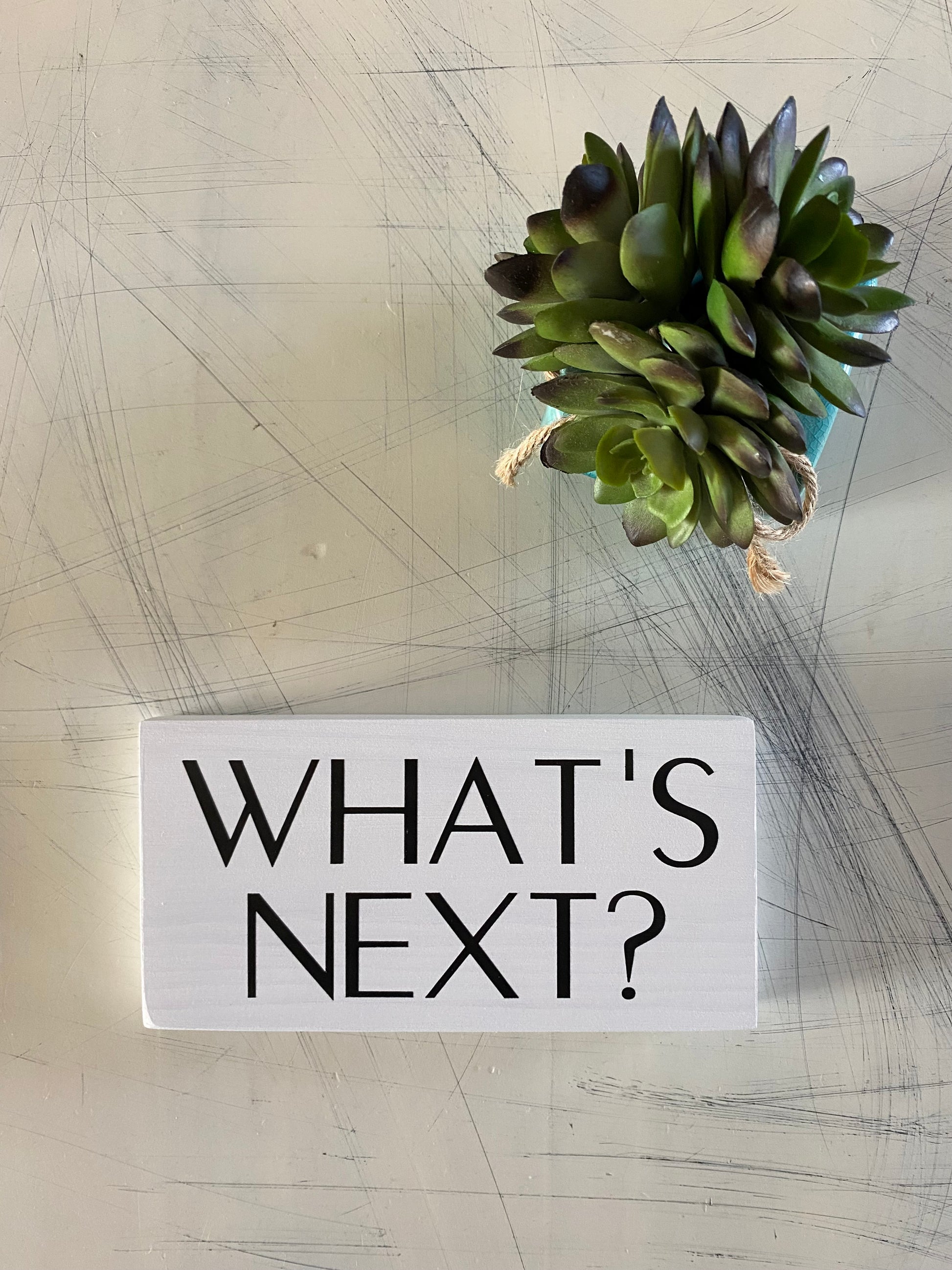 What's Next? - handmade mini wood sign