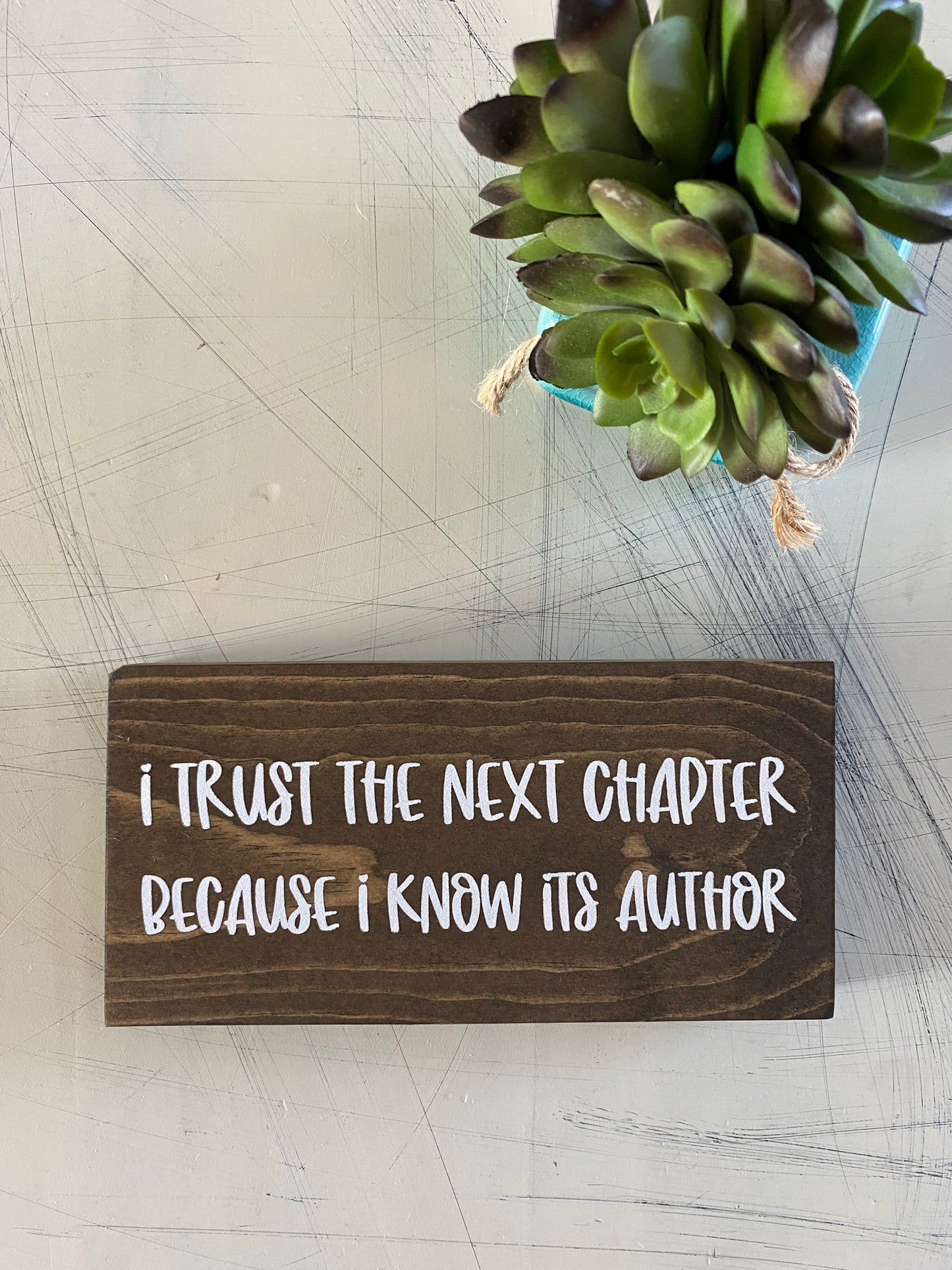 I trust the next chapter because I know its author - handmade mini wood sign