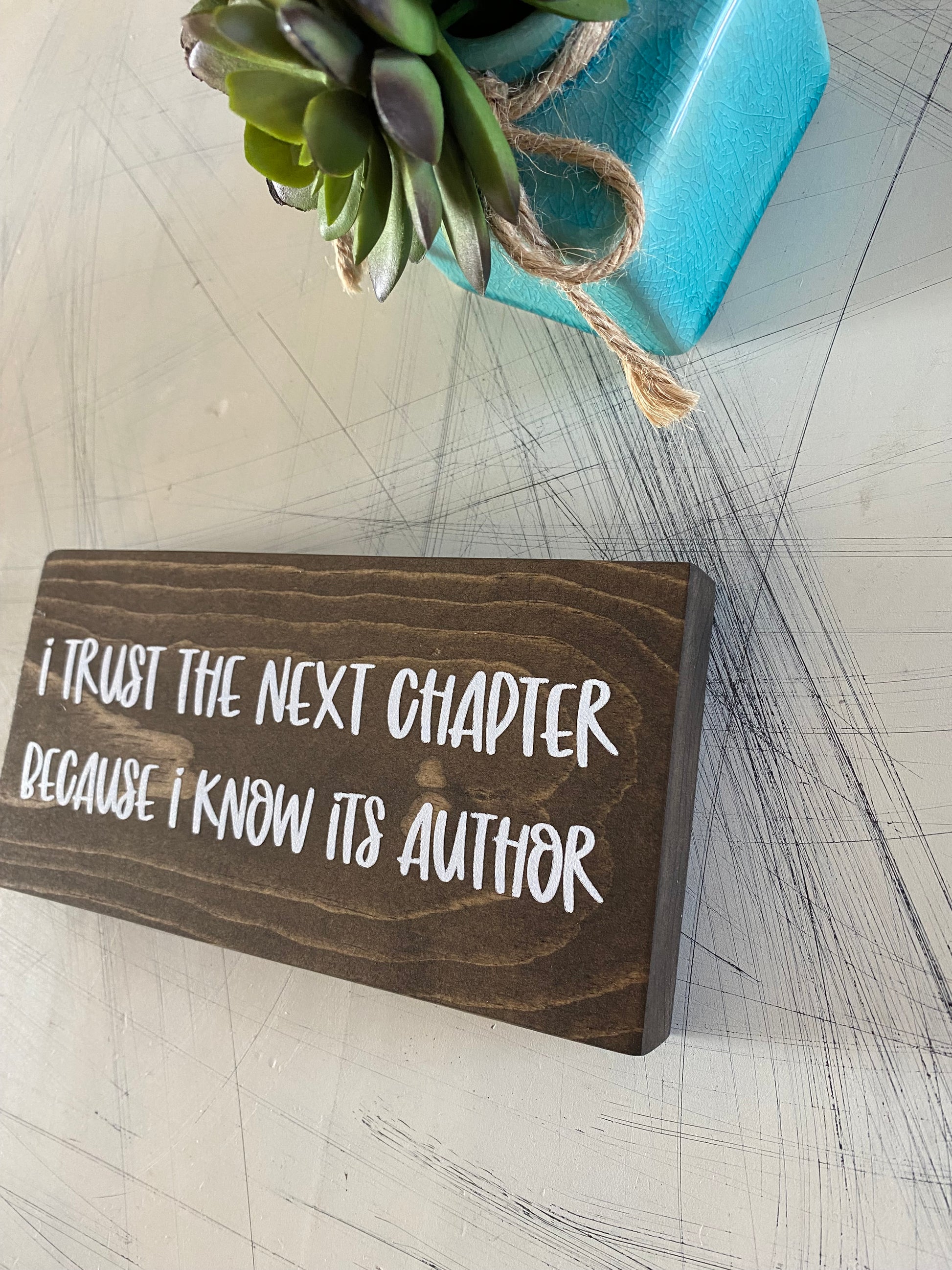 I trust the next chapter because I know its author - handmade mini wood sign