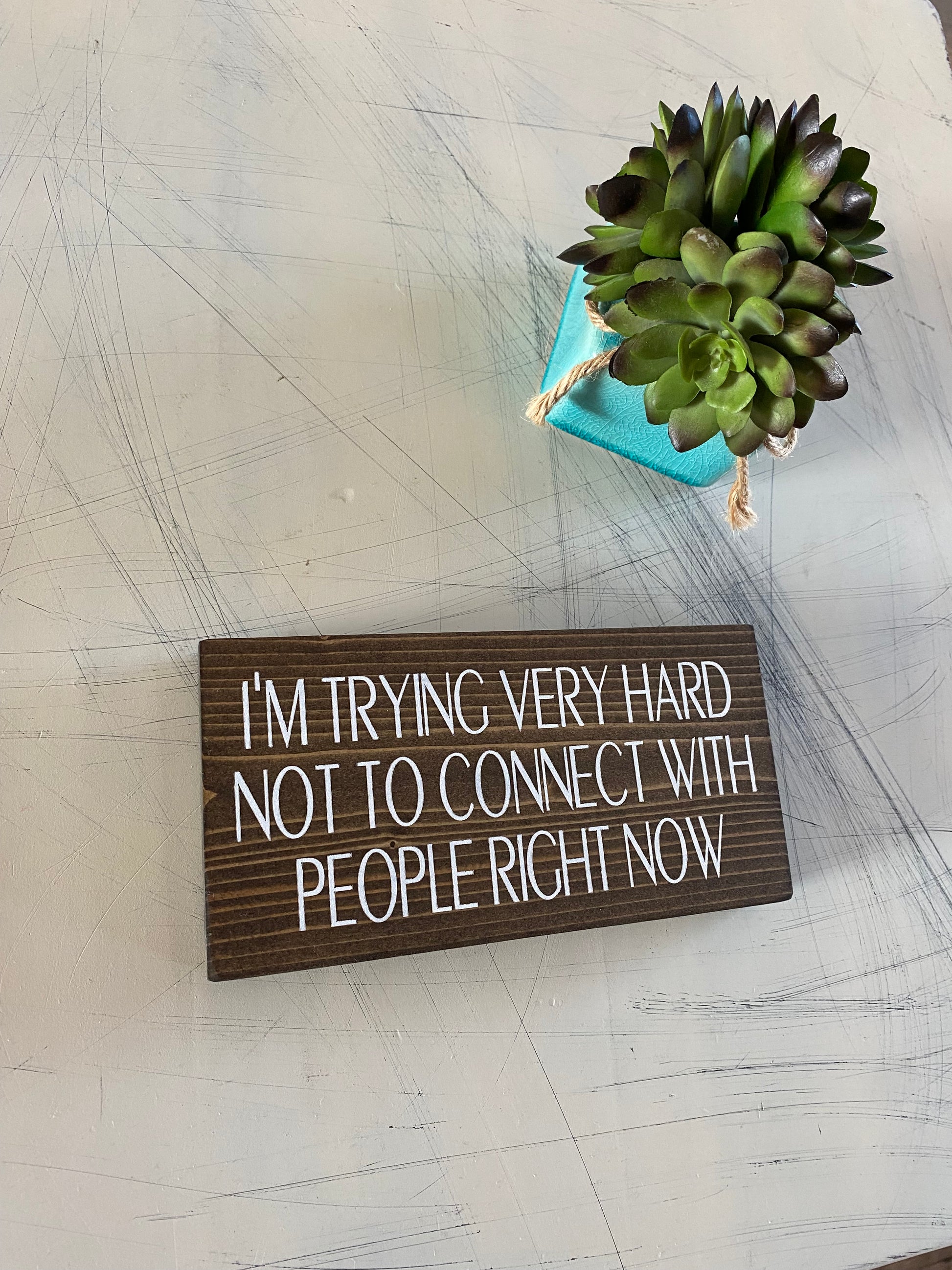 I'm trying very hard not to connect with people right now - handmade mini wood sign