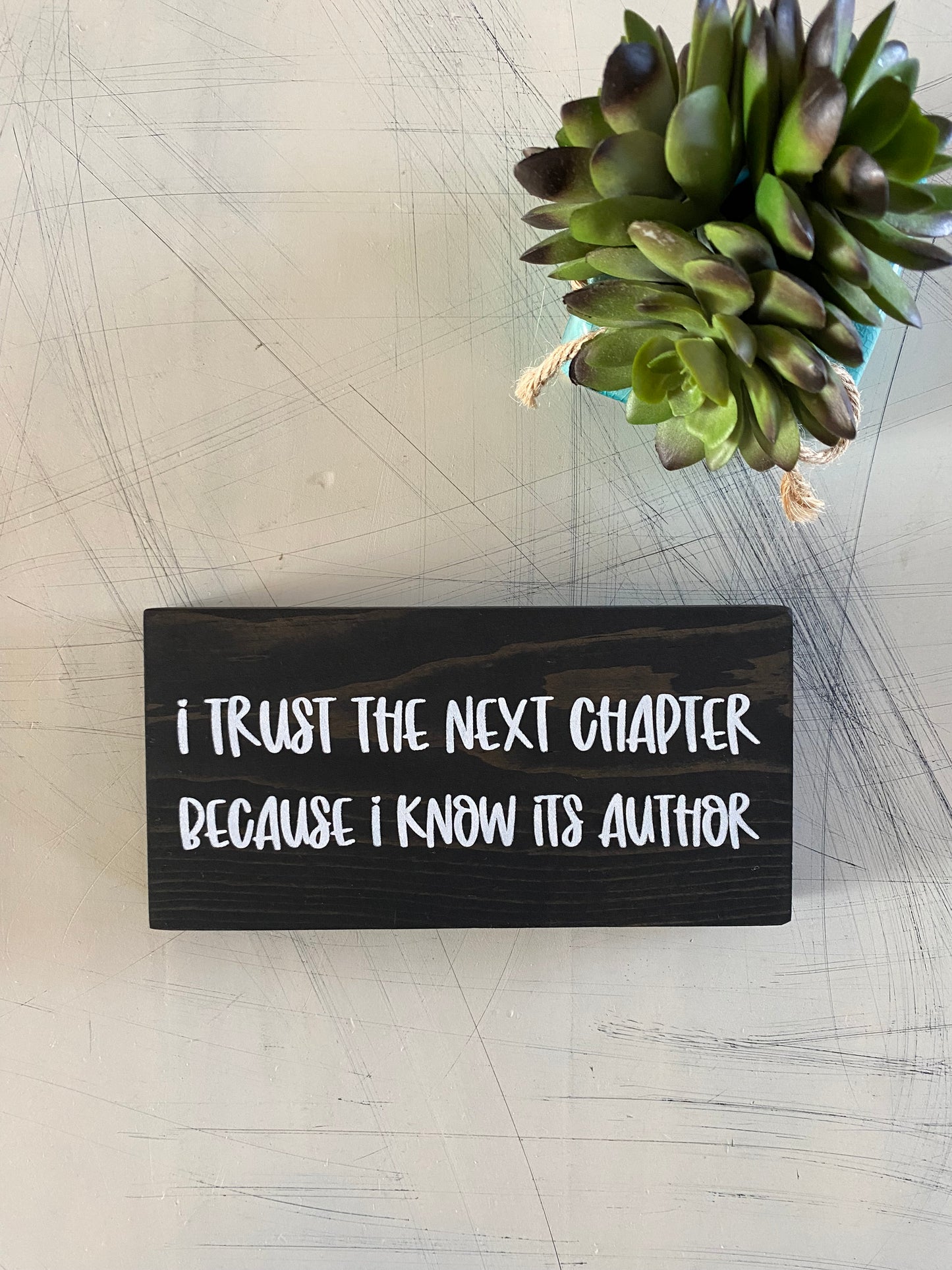 I trust the next chapter because I know its author - handmade mini wood sign