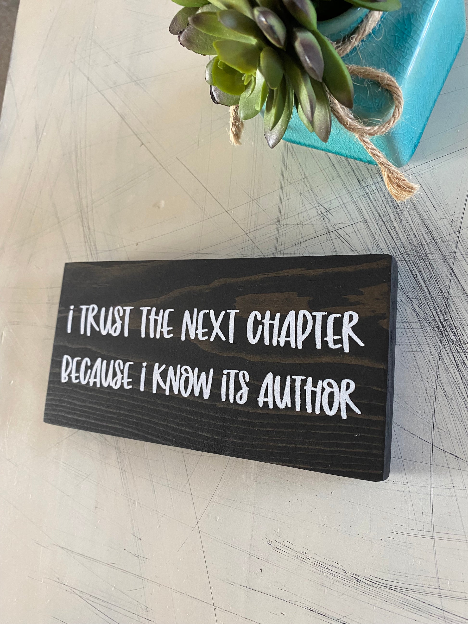 I trust the next chapter because I know its author - handmade mini wood sign