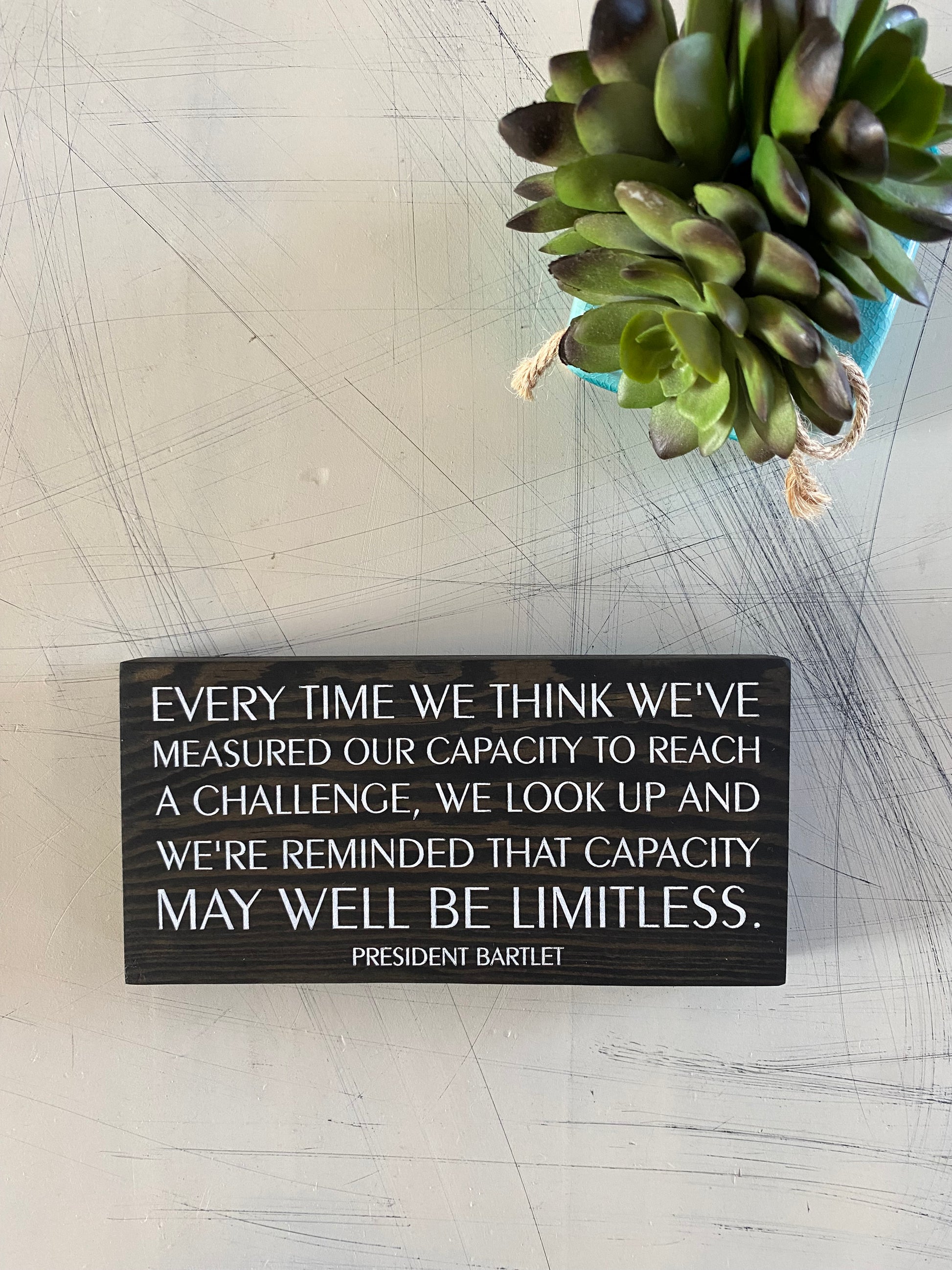 We look up and we're reminded that capacity may well be limitless. - handmade mini wood sign