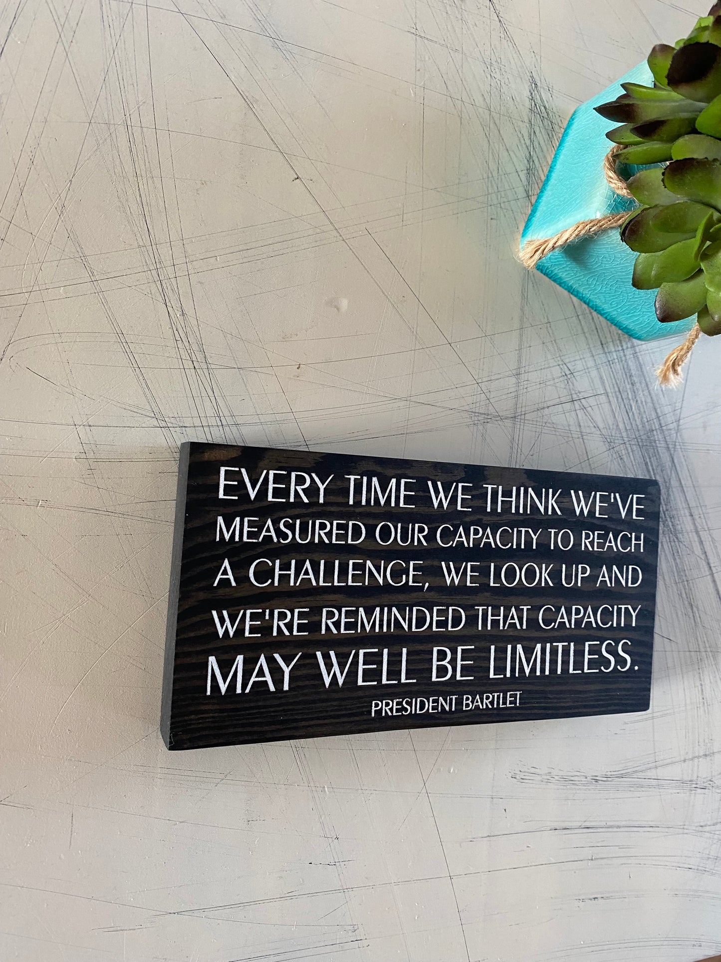 We look up and we're reminded that capacity may well be limitless. - handmade mini wood sign