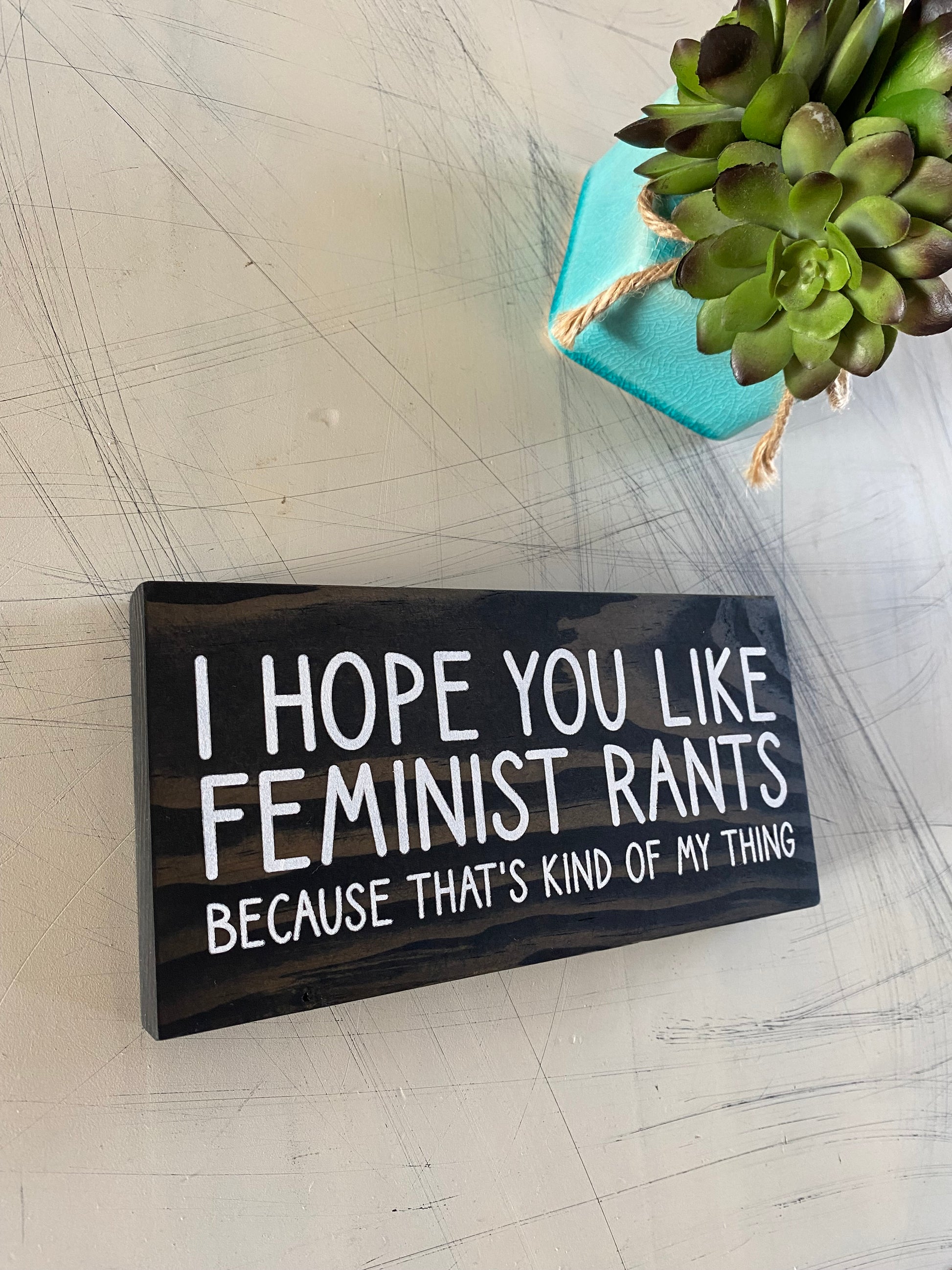 I hope you like feminist rants because that's kind of my thing - handmade mini wood sign