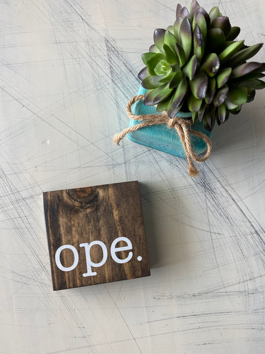 ope. - handmade mini wood sign