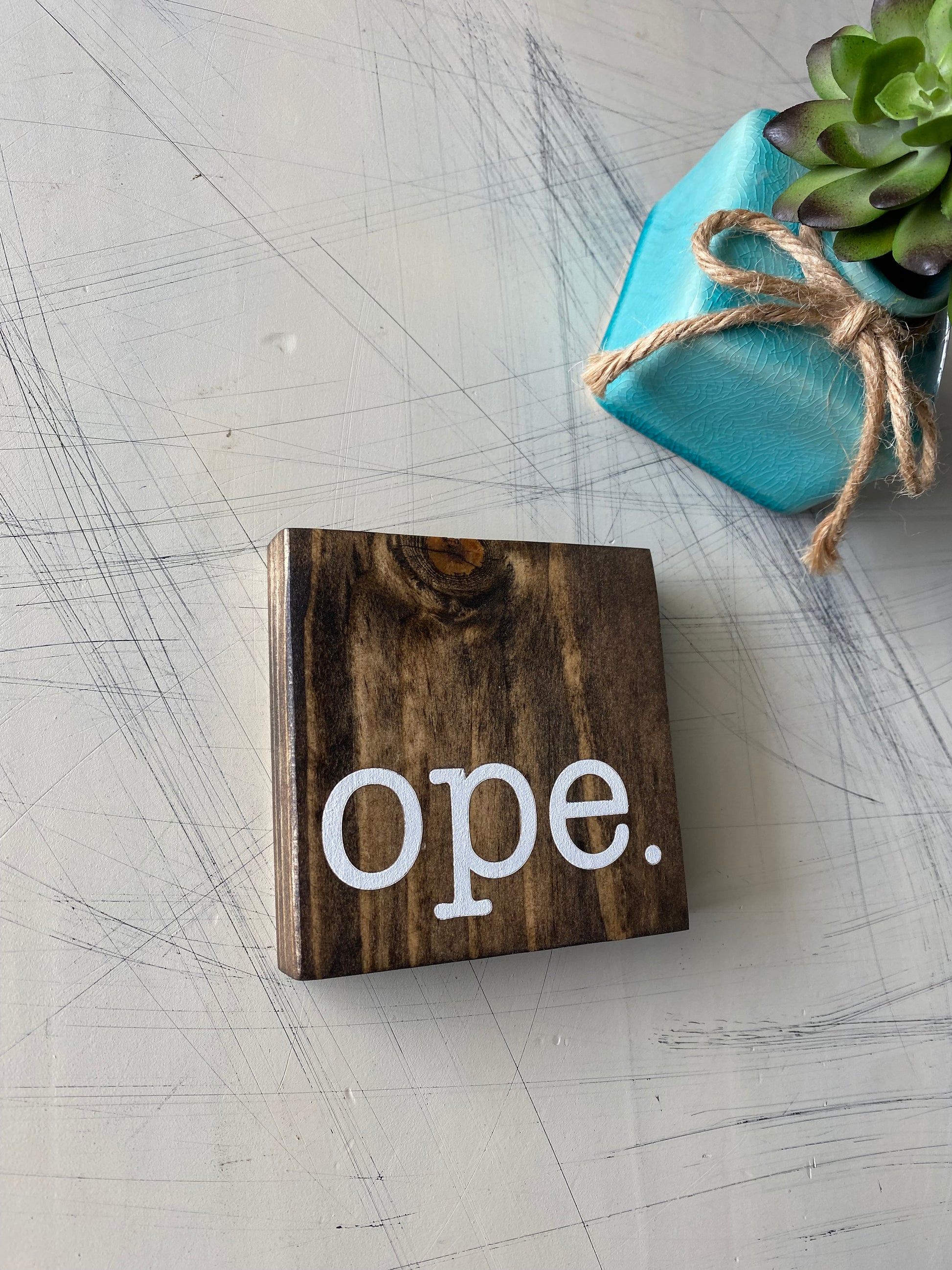 ope. - handmade mini wood sign