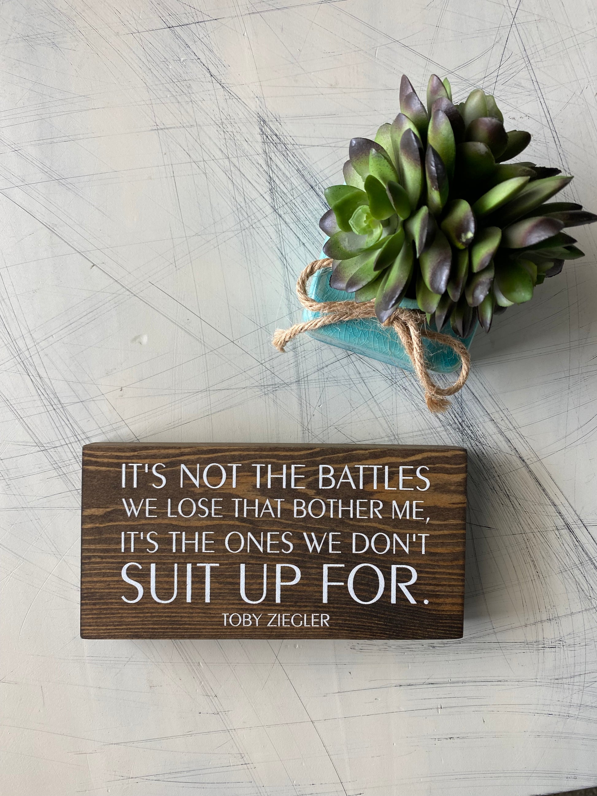 It's not the battles we lose that bother me, it's the ones we don't suit up for - Toby Ziegler - handmade mini wood sign