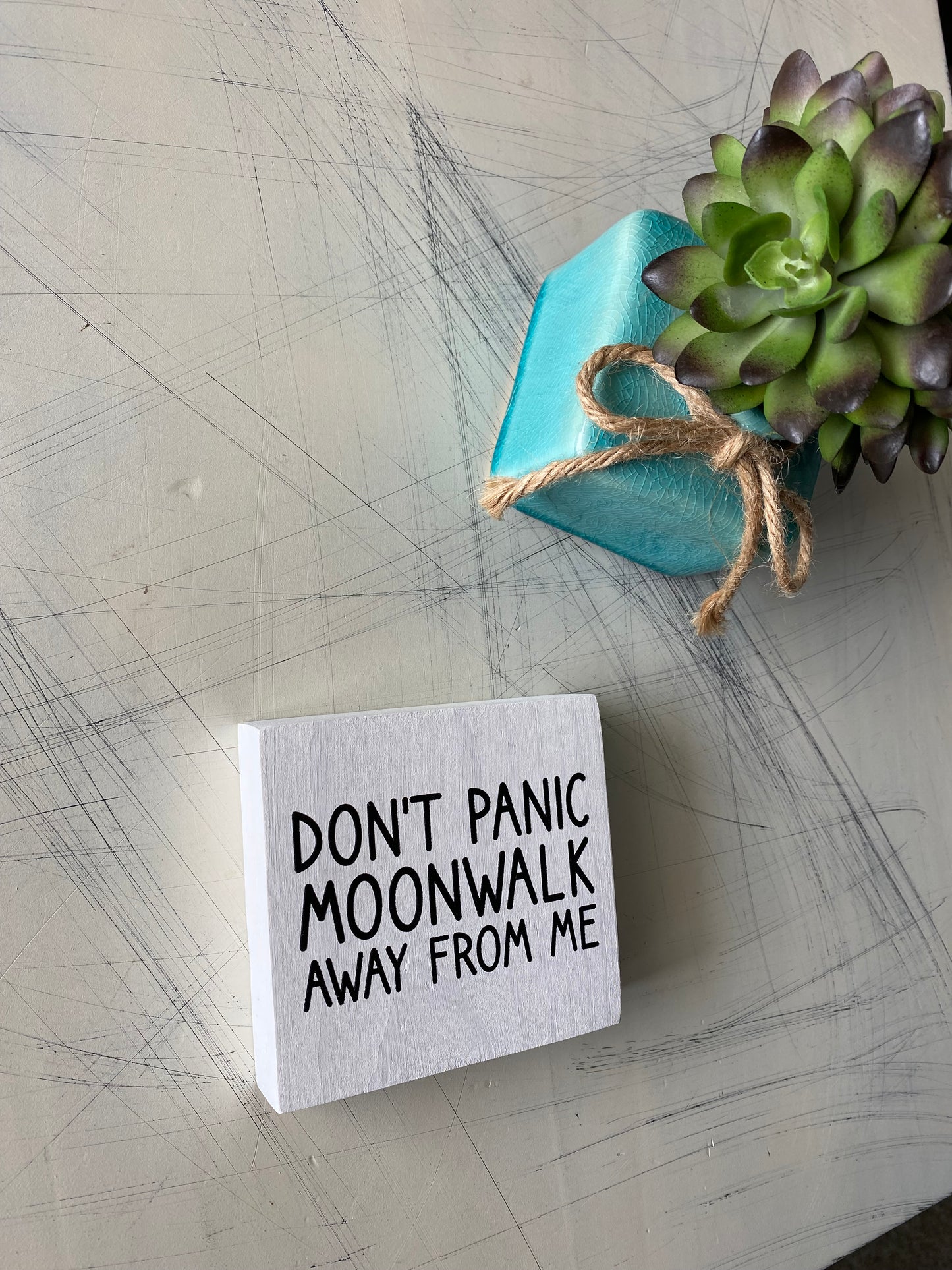 Don't panic moonwalk away from me - handmade mini wood sign