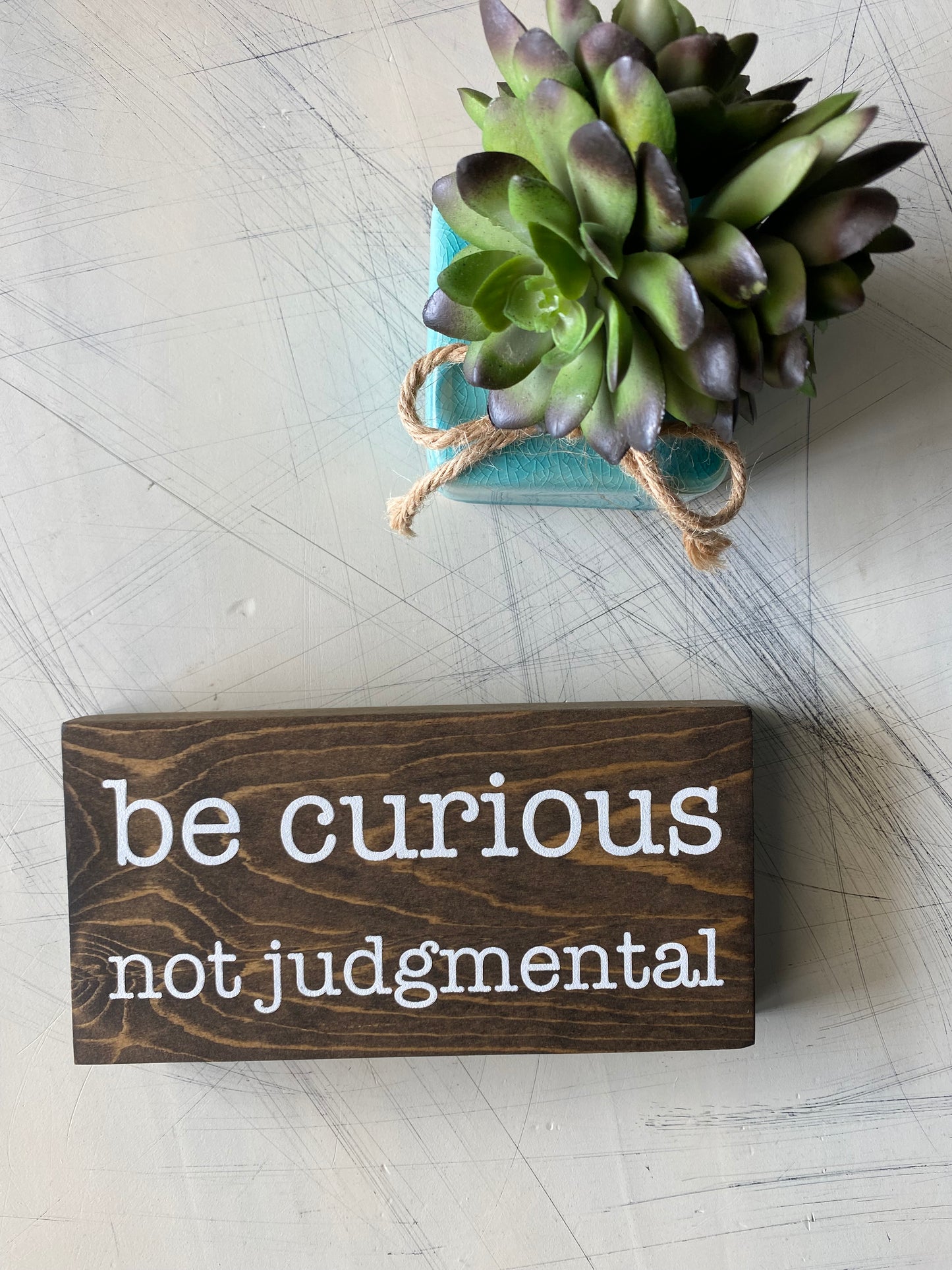 be curious not judgmental - handmade mini wood sign