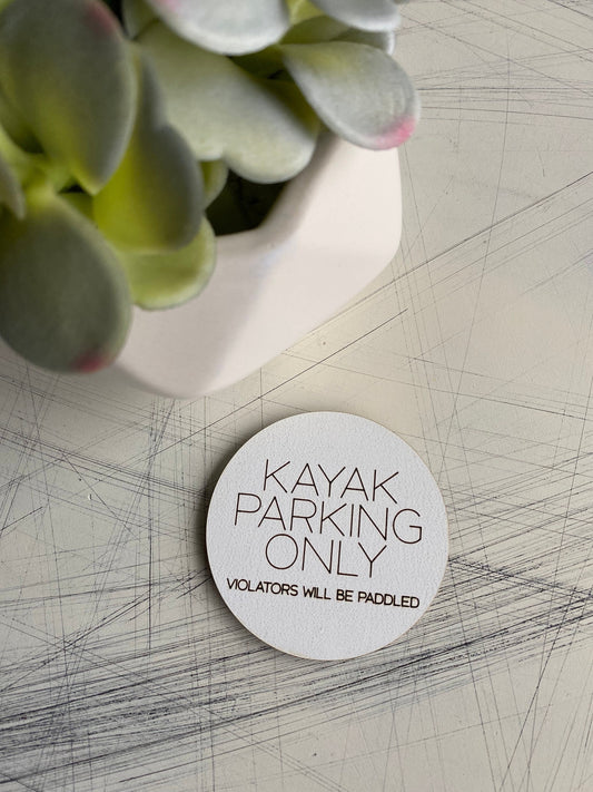 Kayak parking only - violators will be paddled - engraved wood magnet