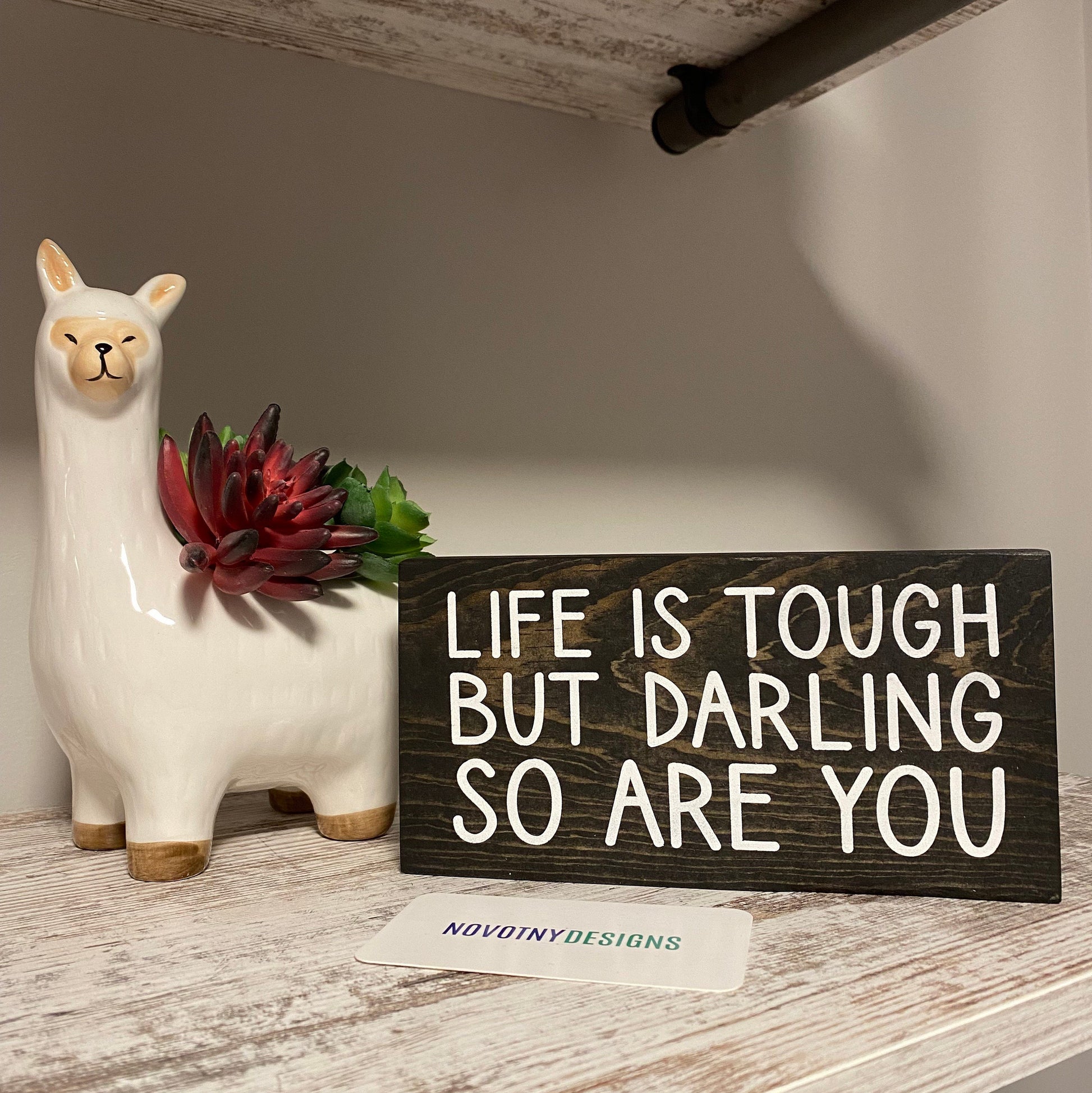 Life is tough but darling so are you - handmade mini wood sign