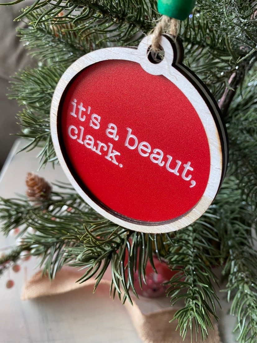 It's a beaut, Clark. - Christmas Vacation ornament