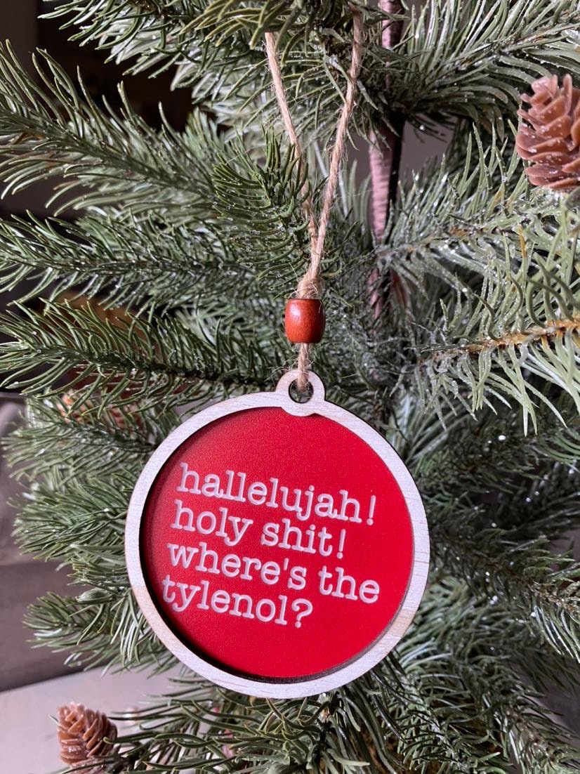 Hallelujah! Holy shit! Where's the Tylenol? - handmade ornament