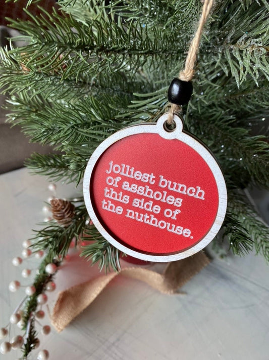 Jolliest bunch of assholes this side of the nuthouse - Christmas Vacation ornament